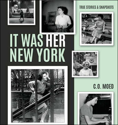 It Was Her New York: True Stories & Snapshots