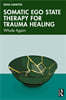 Somatic Ego State Therapy for Trauma Healing