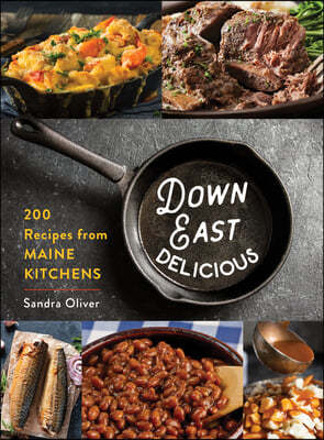 Down East Delicious: Recipes from Maine Kitchens