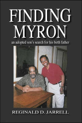 Finding Myron: an adopted son's search for his birth father