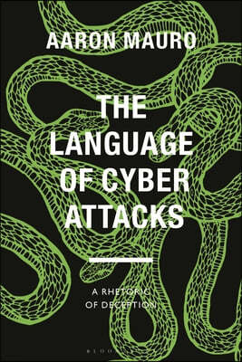 The Language of Cyber Attacks: A Rhetoric of Deception
