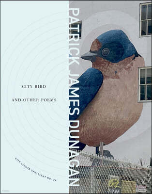 City Bird and Other Poems: City Lights Spotlight Series No 24