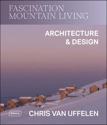 Fascination Mountain Living: Architecture & Design