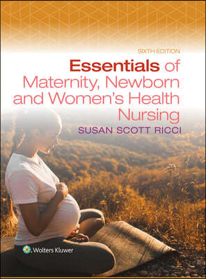 Essentials of Maternity, Newborn, and Women's Health Nursing