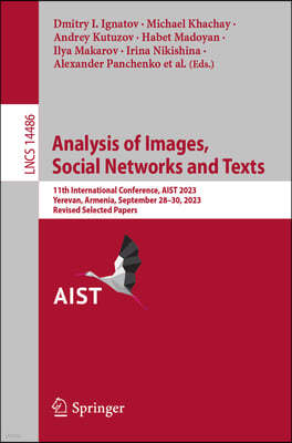 Analysis of Images, Social Networks and Texts: 11th International Conference, Aist 2023, Yerevan, Armenia, September 28-30, 2023, Revised Selected Pap