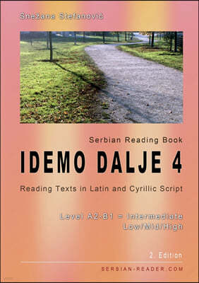 Serbian Reading Book "Idemo dalje 4": Reading Texts in Latin and Cyrillic Script with Vocabulary List, Level A2-B1 = Intermediate Low/Mid/High, 2. Edi