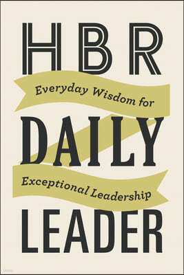 HBR Daily Leader: Everyday Wisdom for Exceptional Leadership