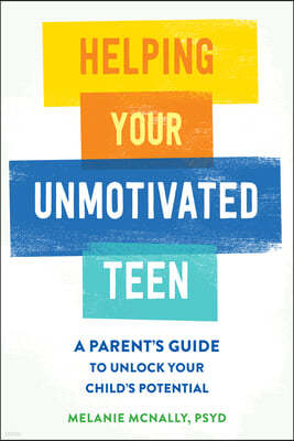 Helping Your Unmotivated Teen: A Parent's Guide to Unlock Your Child's Potential