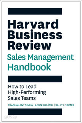 The Harvard Business Review Sales Management Handbook: How to Lead High-Performing Sales Teams