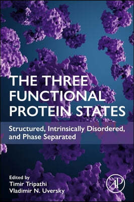 The Three Functional States of Proteins: Structured, Intrinsically Disordered, and Phase Separated