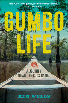 Gumbo Life: A Journey Down the Roux Bayou