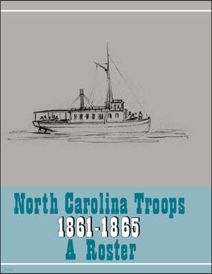 North Carolina Troops, 1861-1865: A Roster, Volume 22: Confederate States Navy, Confederate States Marine Corps, and Charlotte Naval Yard
