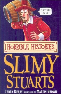 Horrible Histories : The Slimy Stuarts