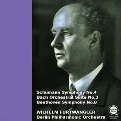 Wilhelm Furtwangler :  4 / :  3 / 亥:  8 (Schumann: Symphony No. 4, J.S. Bach: Orchestral Suite No. 3, Beethoven: Symphony No. 8)