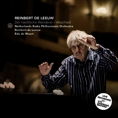 라인베르트 데 레우: 밤의 방랑자 & 작별 (Reinbert de Leeuw: Der Nachtliche Wanderer & Abschied)(CD) - Edo de Waart