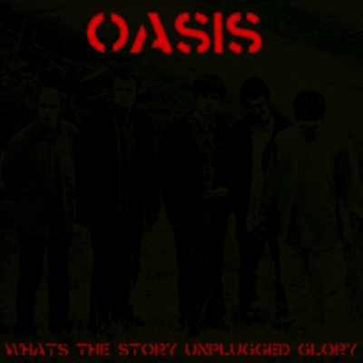 Oasis — What's The Story Unplugged Glory 앨범 커버