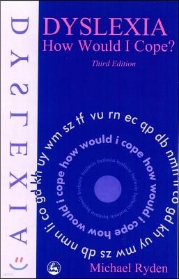 Dyslexia: How Would I Cope? Third Edition