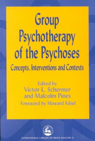 Group Psychotherapy of the Psychoses: Concepts, Interventions and Contexts