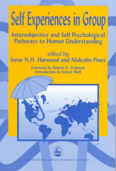 Self Experiences in Group Intersubjective and Self Psychological Pathways to Human Understanding