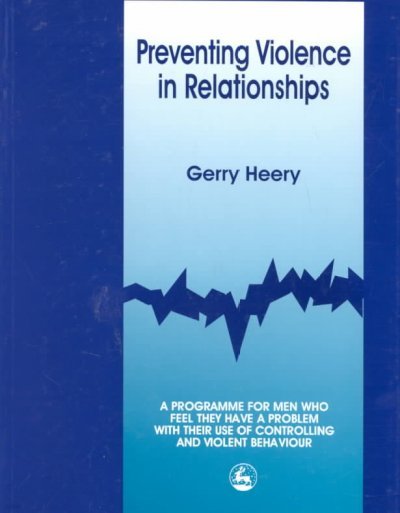 Preventing Violence in Relationships: A Program for Men Who Feel They Have a Problem with Their Use of Controlling and Violent Behaviour