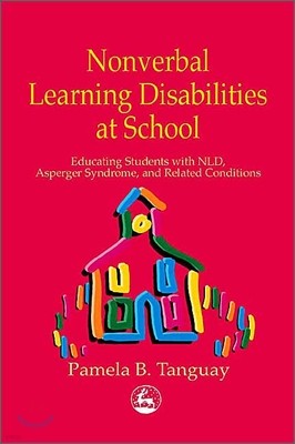 Nonverbal Learning Disabilities at School: Educating Students with Nld, Asperger Syndrome and Related Conditions