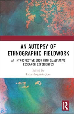 Autopsy of Ethnographic Fieldwork