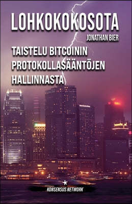 Lohkokokosota: Taistelu Bitcoinin protokollasääntöjen hallinnasta