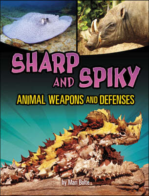 Sharp and Spiky Animal Weapons and Defenses