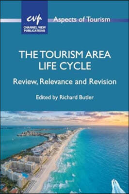 The Tourism Area Life Cycle: Review, Relevance and Revision