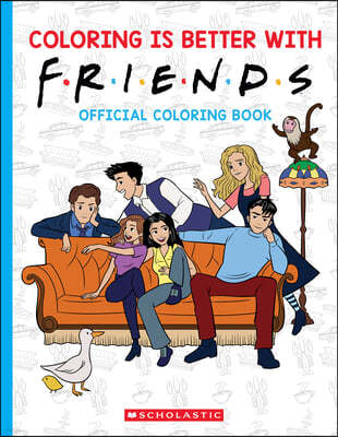Coloring Is Better with Friends: Official Coloring Book