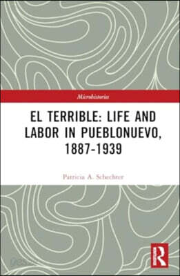 El Terrible: Life and Labor in Pueblonuevo, 1887-1939