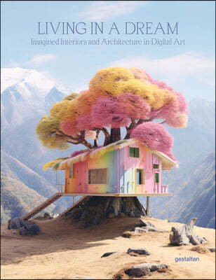 Living in a Dream: Dreamscapes, Imagined Architecture, and Interiors