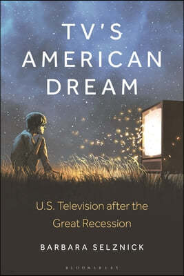 Tv's American Dream: U.S. Television After the Great Recession
