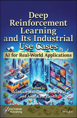 Deep Reinforcement Learning and Its Industrial Use Cases: AI for Real-World Applications