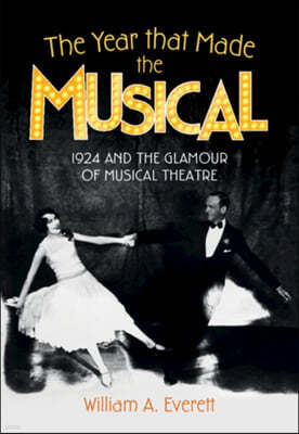 The Year That Made the Musical: 1924 and the Glamour of Musical Theatre