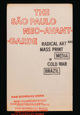 The São Paulo Neo-Avant-Garde: Radical Art and Mass Print Media in Cold War Brazil