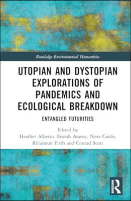 Utopian and Dystopian Explorations of Pandemics and Ecological Breakdown