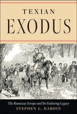 Texian Exodus: The Runaway Scrape and Its Enduring Legacy