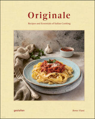 Originale: Recipes and Essentials of Italian Cooking