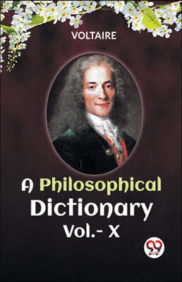 A PHILOSOPHICAL DICTIONARY Vol.-X