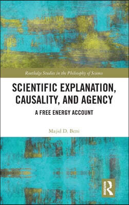 Scientific Explanation, Causality, and Agency
