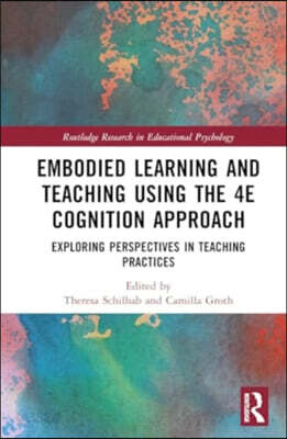 Embodied Learning and Teaching Using the 4E Cognition Approach