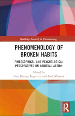 Phenomenology of Broken Habits: Philosophical and Psychological Perspectives on Habitual Action
