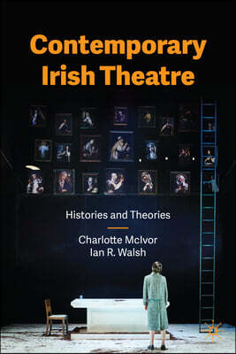 Contemporary Irish Theatre: Histories and Theories