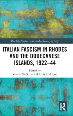 Italian Fascism in Rhodes and the Dodecanese Islands, 1922?44