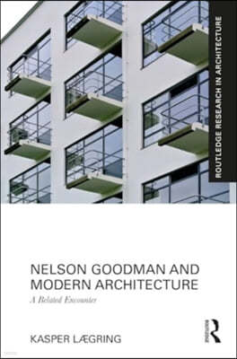 Nelson Goodman and Modern Architecture: A Belated Encounter