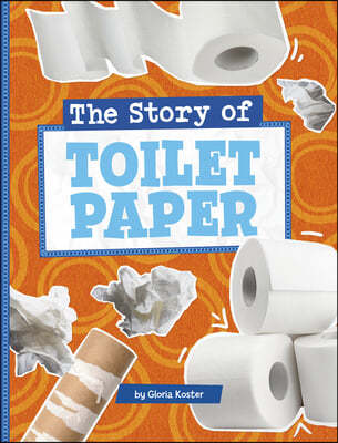 The Story of Toilet Paper