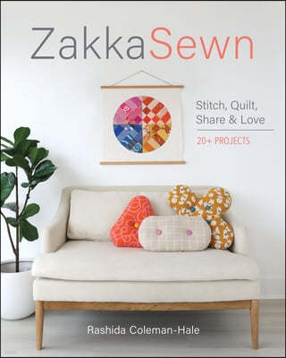 Zakka Sewn: Stitch, Quilt, Share & Love; 20+ Projects