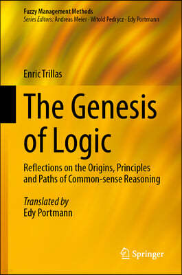 The Genesis of Logic: Reflections on the Origins, Principles and Paths of Common-Sense Reasoning