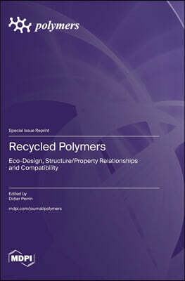 Recycled Polymers: Eco-Design, Structure/Property Relationships and Compatibility